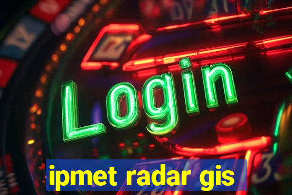 ipmet radar gis